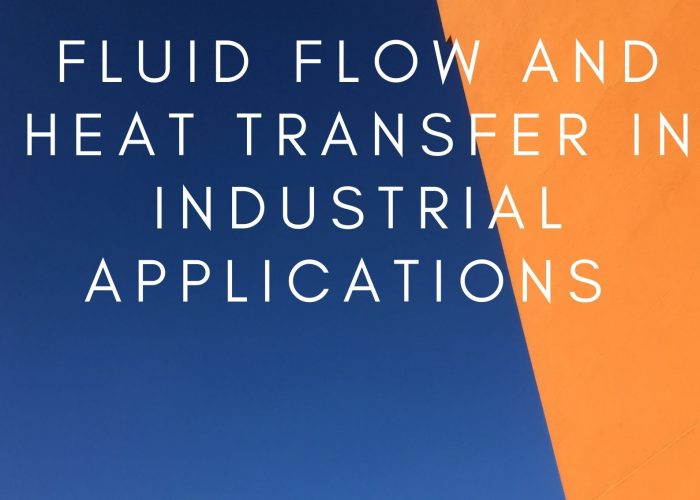 Fluid Flow and Heat Transfer in Industrial Applications